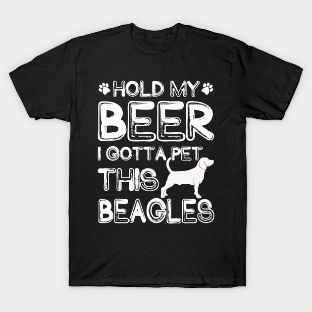 Holding My Beer I Gotta Pet This Beagles T-Shirt by danieldamssm